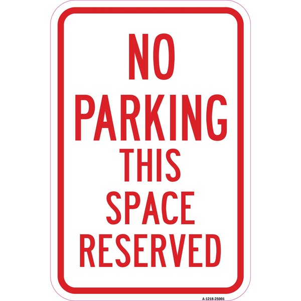 Signmission No Parking This Space Reserved, Heavy-Gauge Aluminum, 12" x 18", A-1218-25001 A-1218-25001 - main